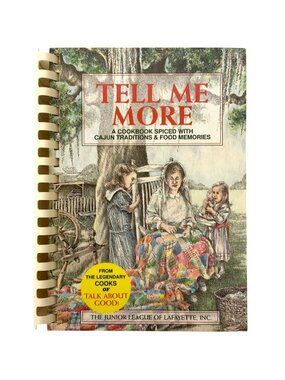 Tell Me More Cookbook Cajun Traditions Food Memories Jr League of Lafayette 1993